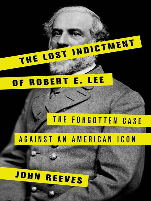 Title details for The Lost Indictment of Robert E. Lee by John Reeves - Available